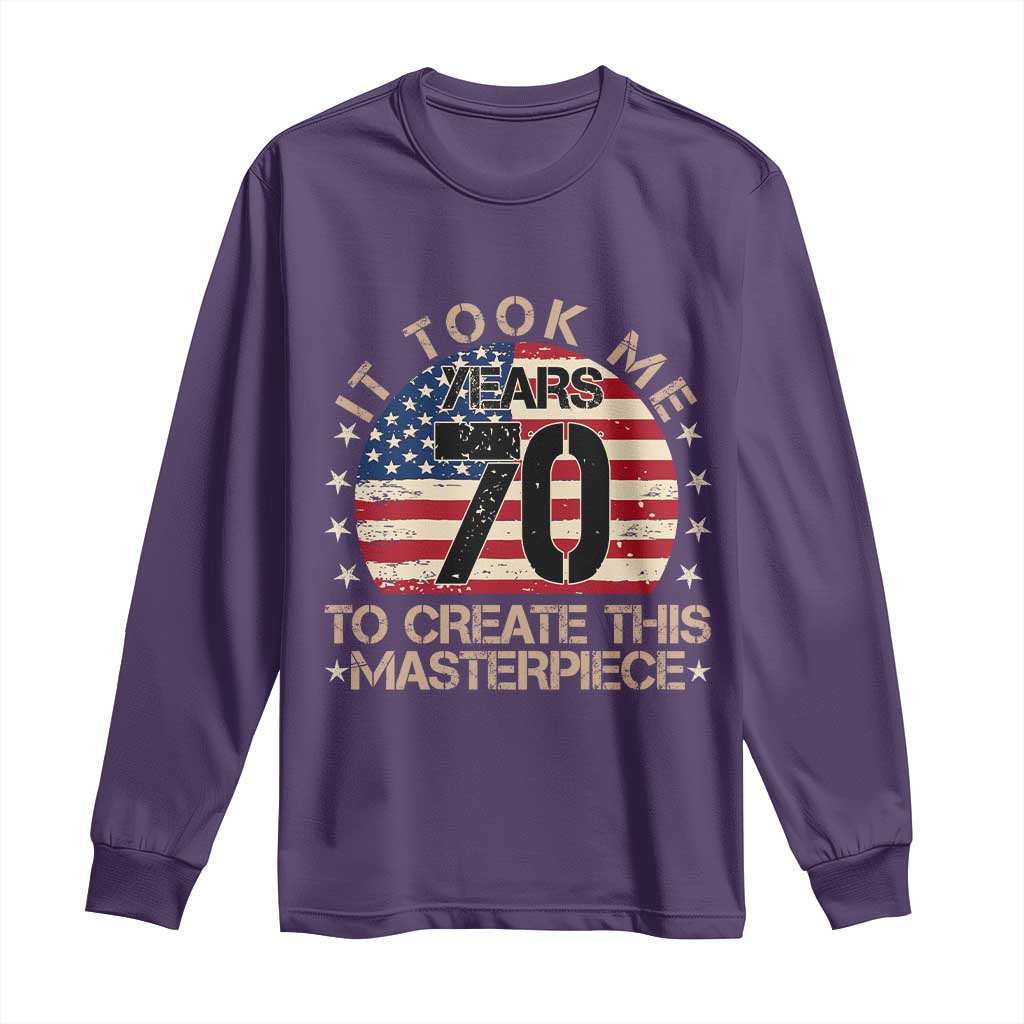 70th Birthday Long Sleeve Shirt It Took Me 70 Years To Create This Masterpiece Vintage American Flag