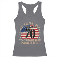 70th Birthday Racerback Tank Top It Took Me 70 Years To Create This Masterpiece Vintage American Flag