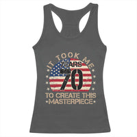 70th Birthday Racerback Tank Top It Took Me 70 Years To Create This Masterpiece Vintage American Flag