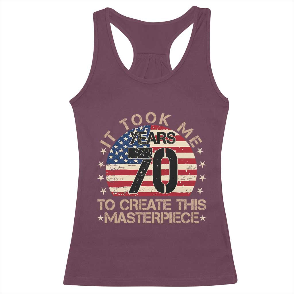 70th Birthday Racerback Tank Top It Took Me 70 Years To Create This Masterpiece Vintage American Flag