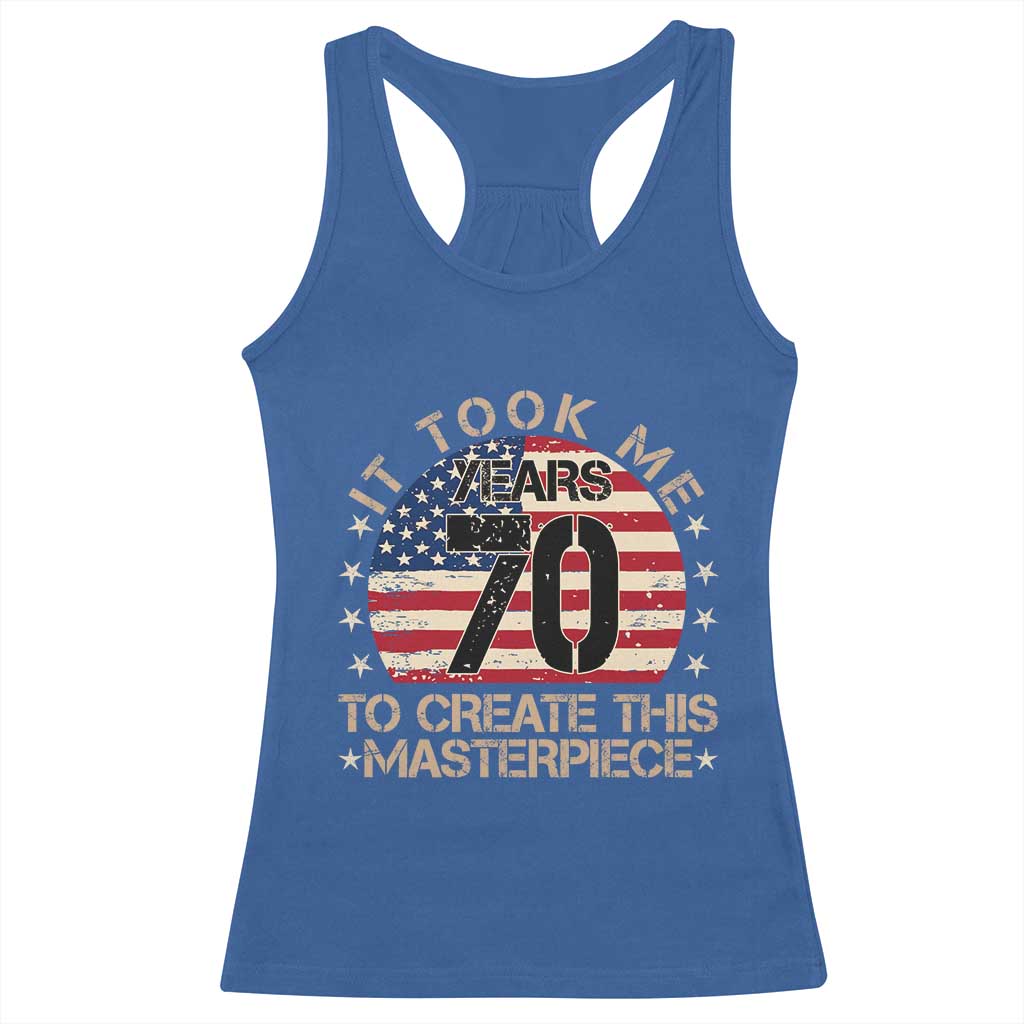 70th Birthday Racerback Tank Top It Took Me 70 Years To Create This Masterpiece Vintage American Flag