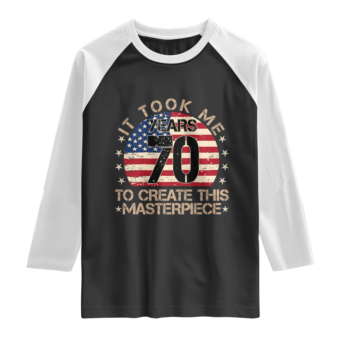70th Birthday Raglan Shirt It Took Me 70 Years To Create This Masterpiece Vintage American Flag