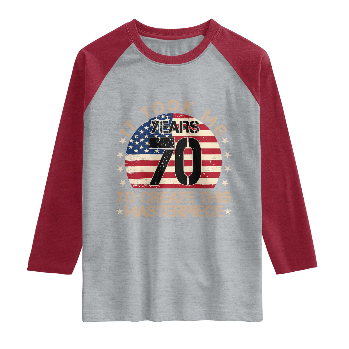 70th Birthday Raglan Shirt It Took Me 70 Years To Create This Masterpiece Vintage American Flag