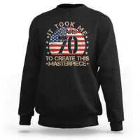 70th Birthday Sweatshirt It Took Me 70 Years To Create This Masterpiece Vintage American Flag