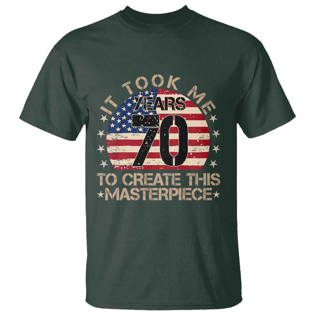 70th Birthday T Shirt It Took Me 70 Years To Create This Masterpiece Vintage American Flag