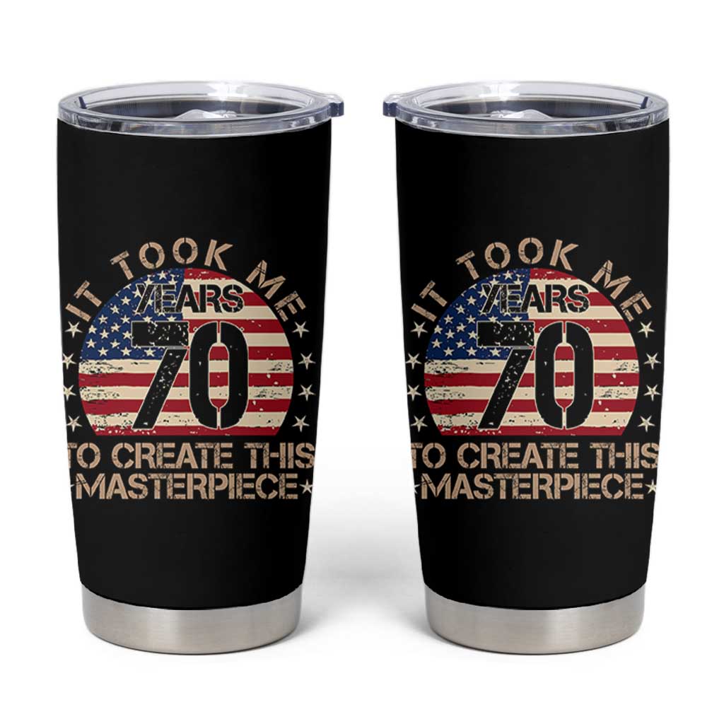 70th Birthday Tumbler Cup It Took Me 70 Years To Create This Masterpiece Vintage American Flag