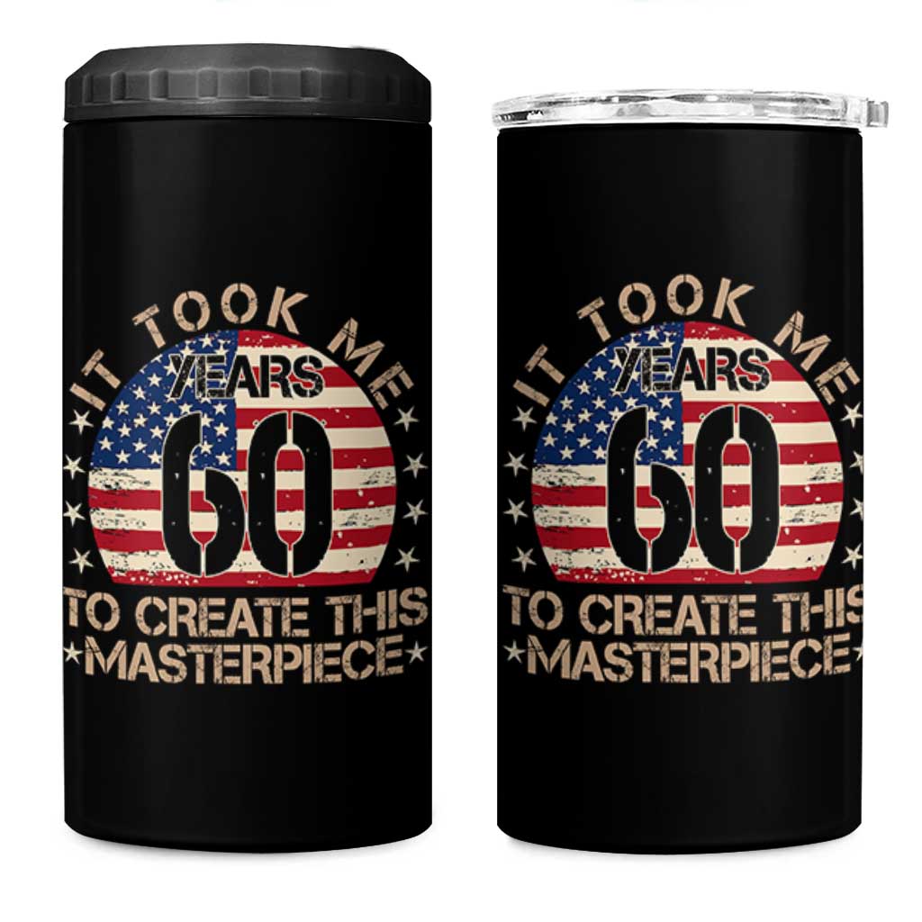 60th Birthday 4 in 1 Can Cooler Tumbler It Took Me 60 Years To Create This Masterpiece Vintage American Flag