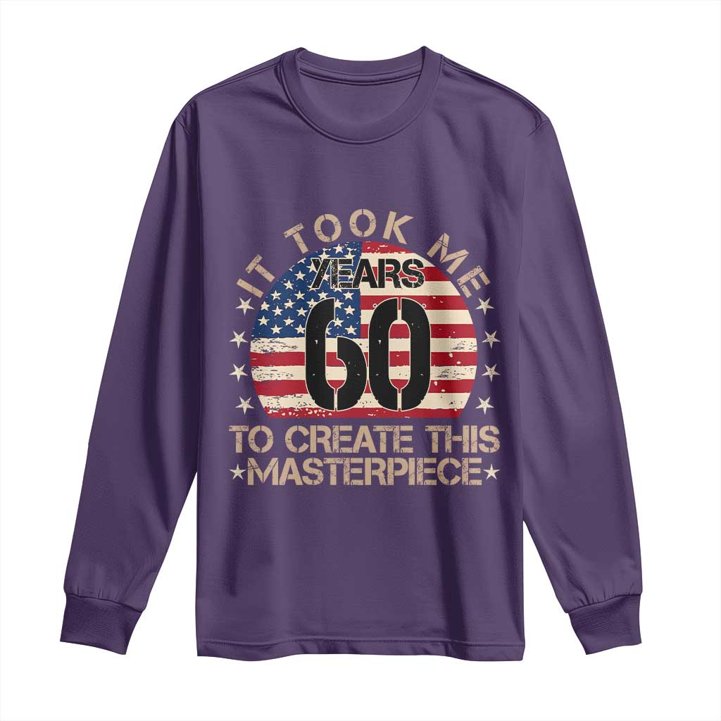 60th Birthday Long Sleeve Shirt It Took Me 60 Years To Create This Masterpiece Vintage American Flag