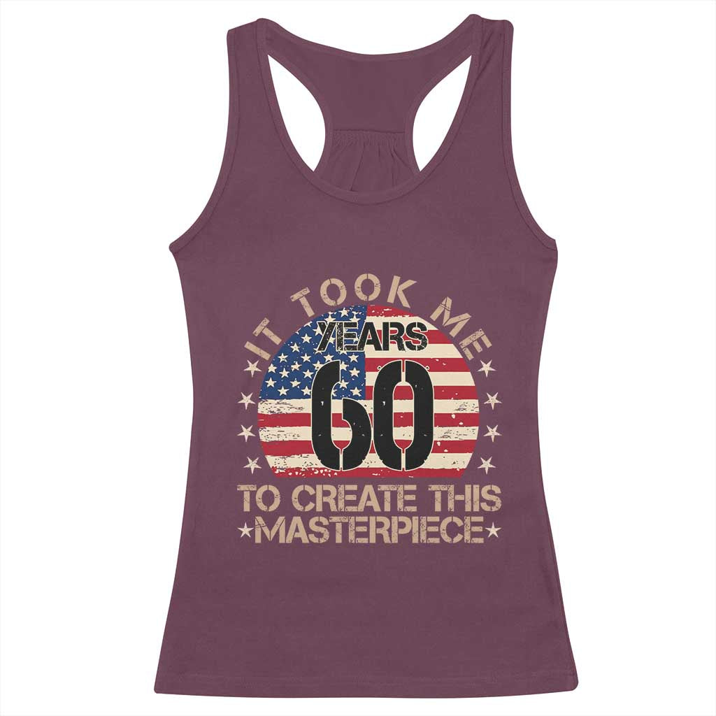 60th Birthday Racerback Tank Top It Took Me 60 Years To Create This Masterpiece Vintage American Flag