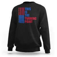 This is The Turning Point Sweatshirt USA Flag Patriotic Freedom Conservative - Wonder Print Shop