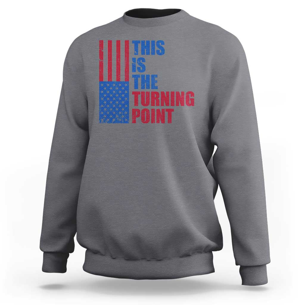 This is The Turning Point Sweatshirt USA Flag Patriotic Freedom Conservative - Wonder Print Shop