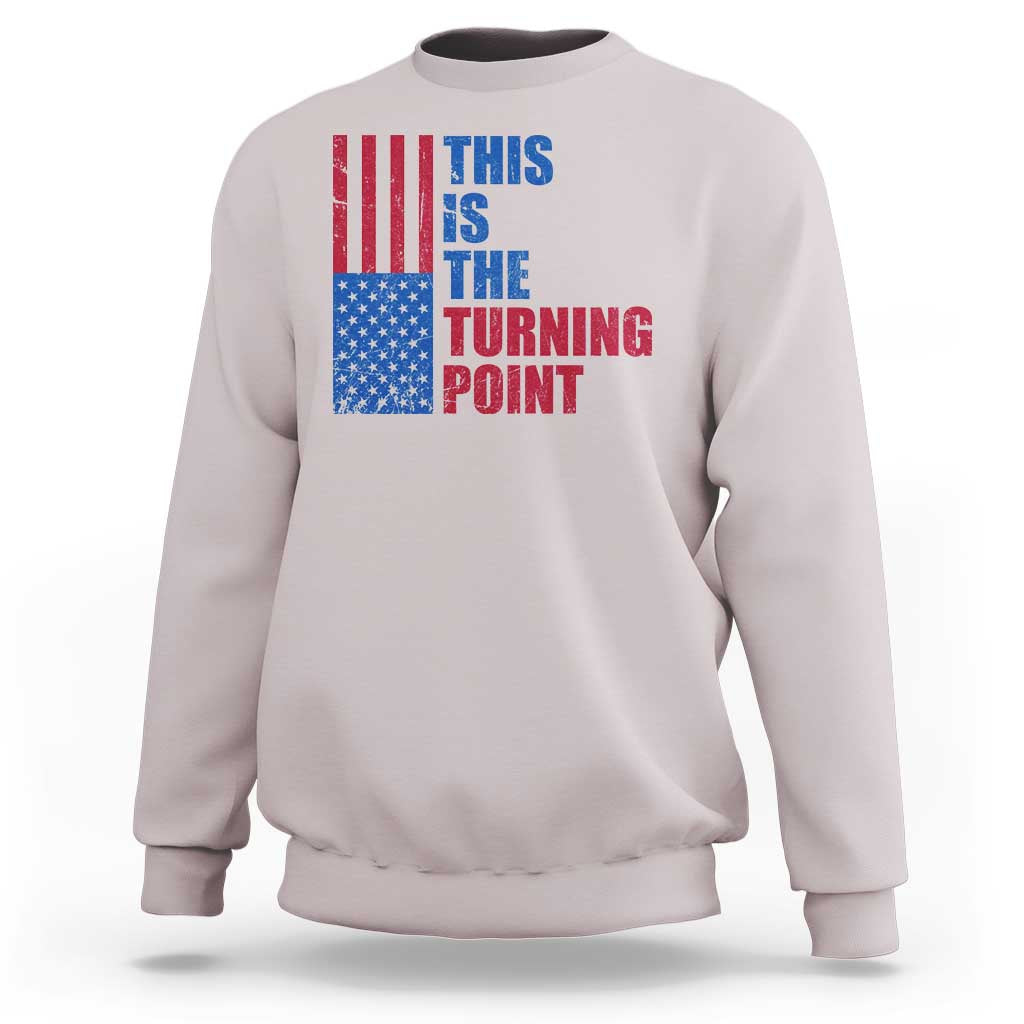 This is The Turning Point Sweatshirt USA Flag Patriotic Freedom Conservative - Wonder Print Shop