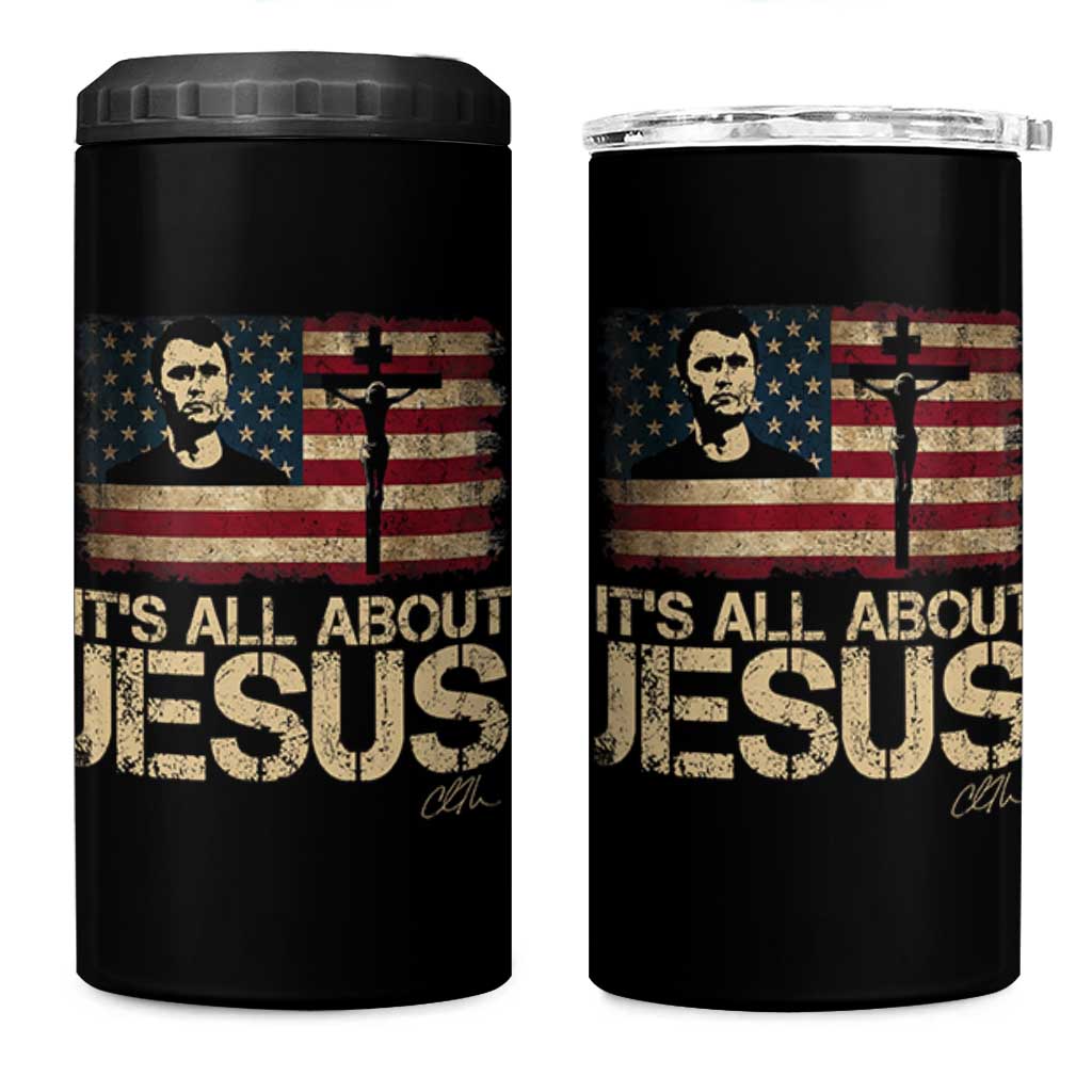 Charlie Kirk 4 in 1 Can Cooler Tumbler Its All About Jesus  USA Flag Patriotic Christian - Wonder Print Shop