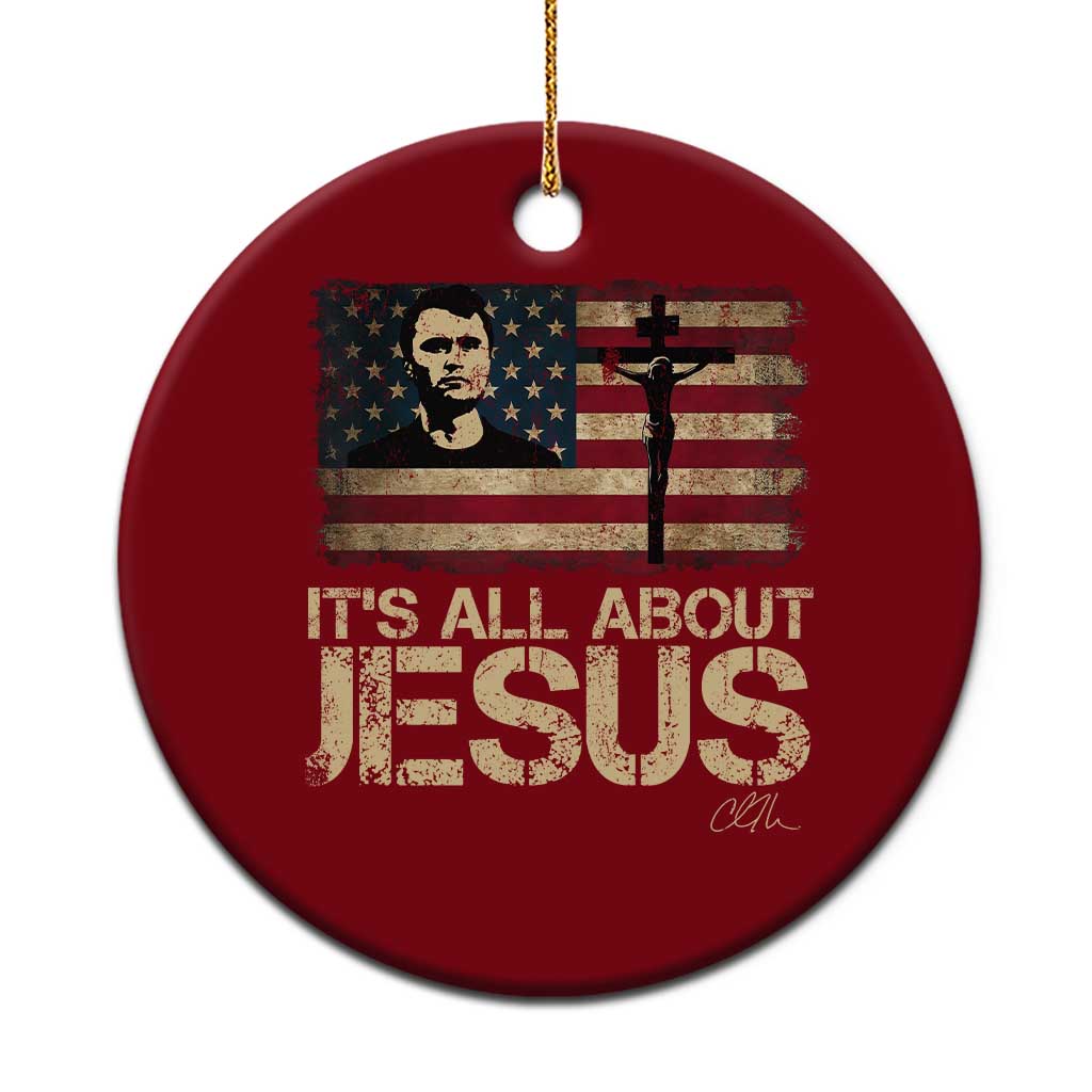 Charlie Kirk Ceramic Ornament Its All About Jesus  USA Flag Patriotic Christian - Wonder Print Shop