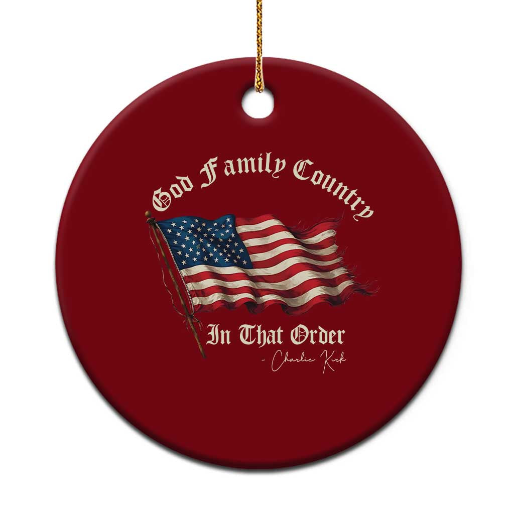 God Family Country In That Order Ceramic Ornament Charlie Kirk Patriotic Christian Vintage USA Flag - Wonder Print Shop