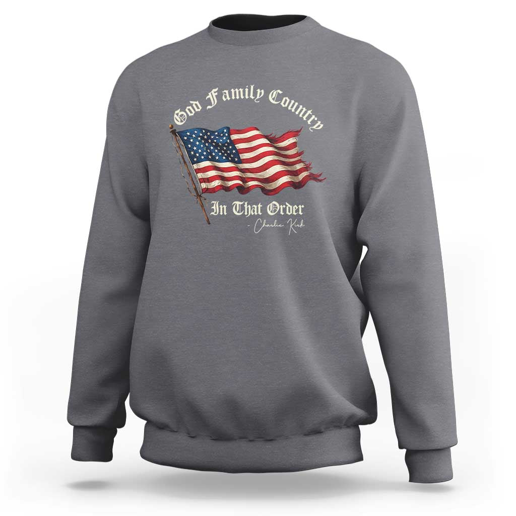 God Family Country In That Order Sweatshirt Charlie Kirk Patriotic Christian Vintage USA Flag - Wonder Print Shop