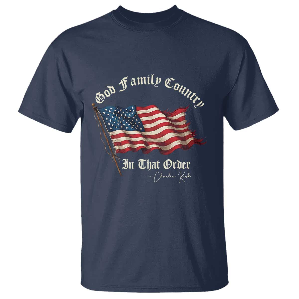 God Family Country In That Order T Shirt Charlie Kirk Patriotic Christian Vintage USA Flag - Wonder Print Shop