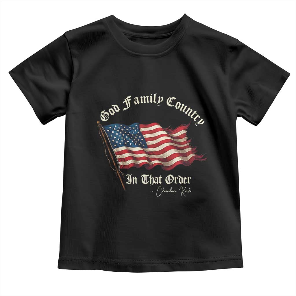 God Family Country In That Order Toddler T Shirt Charlie Kirk Patriotic Christian Vintage USA Flag - Wonder Print Shop