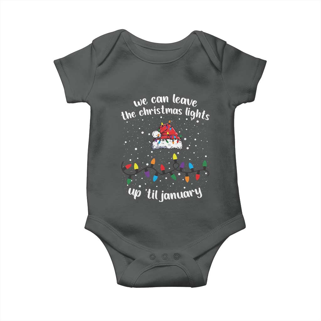Funny Christmas Baby Onesie We Can Leave The Christmas Lights Up 'Til January Merry Xmas Lights