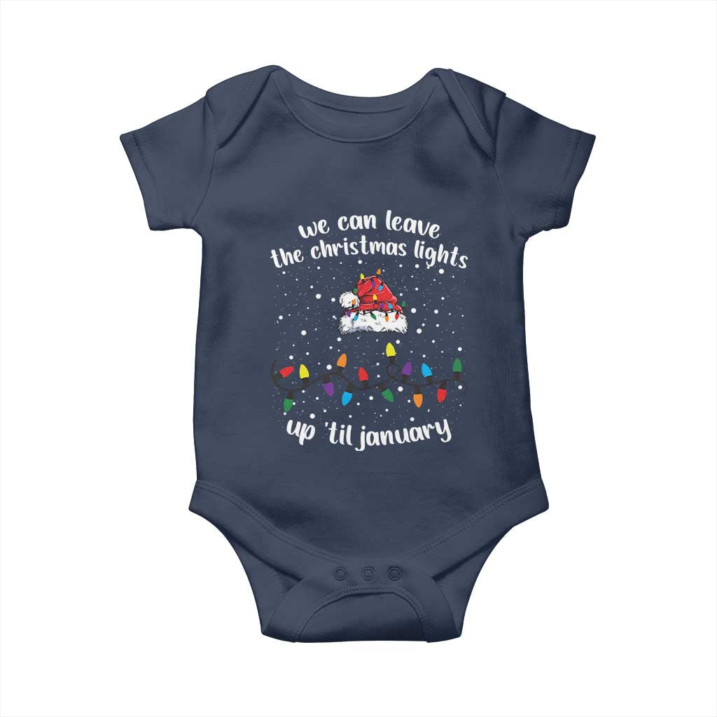 Funny Christmas Baby Onesie We Can Leave The Christmas Lights Up 'Til January Merry Xmas Lights