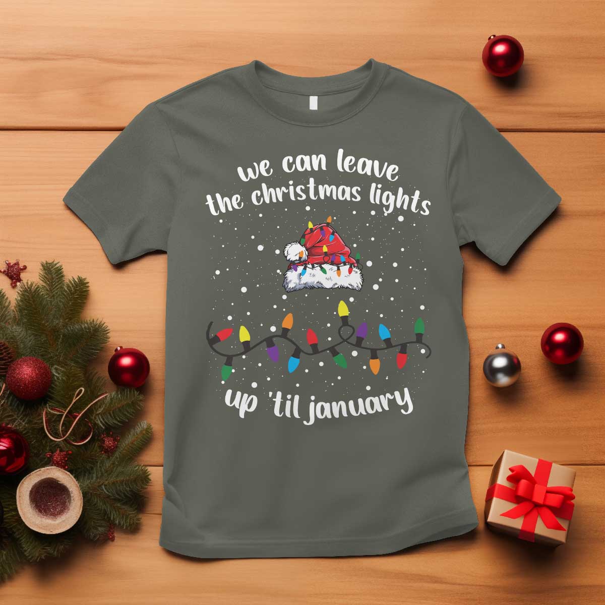 Funny Christmas T Shirt We Can Leave The Christmas Lights Up 'Til January Merry Xmas Lights - Wonder Print Shop