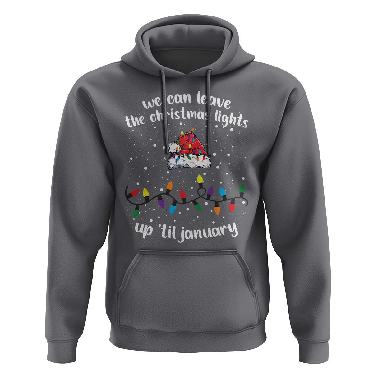 Funny Christmas Hoodie We Can Leave The Christmas Lights Up 'Til January Merry Xmas Lights