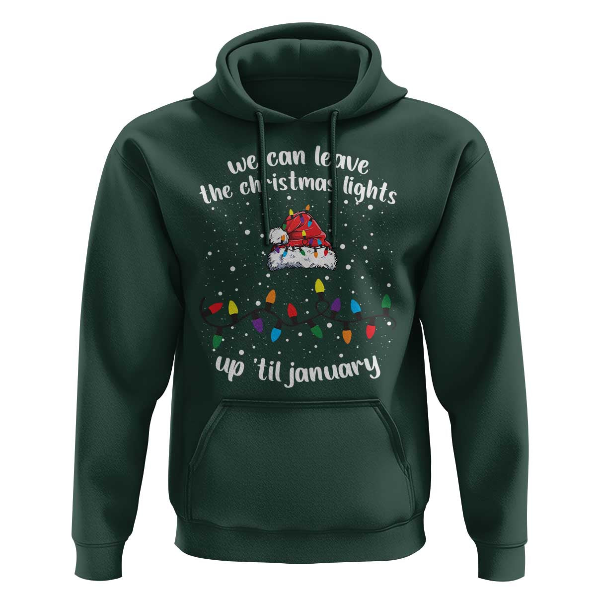 Funny Christmas Hoodie We Can Leave The Christmas Lights Up 'Til January Merry Xmas Lights