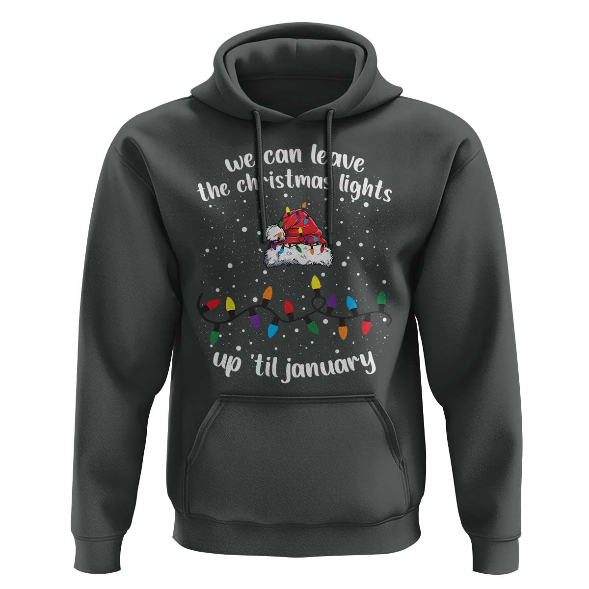 Funny Christmas Hoodie We Can Leave The Christmas Lights Up 'Til January Merry Xmas Lights