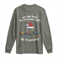 Funny Christmas Long Sleeve Shirt We Can Leave The Christmas Lights Up 'Til January Merry Xmas Lights