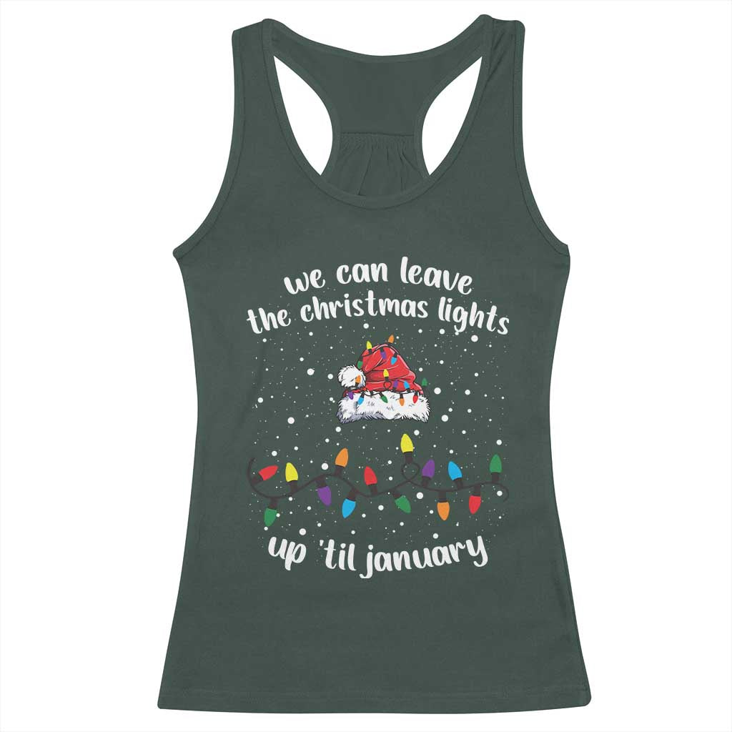 Funny Christmas Racerback Tank Top We Can Leave The Christmas Lights Up 'Til January Merry Xmas Lights