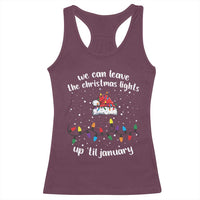 Funny Christmas Racerback Tank Top We Can Leave The Christmas Lights Up 'Til January Merry Xmas Lights