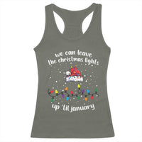Funny Christmas Racerback Tank Top We Can Leave The Christmas Lights Up 'Til January Merry Xmas Lights