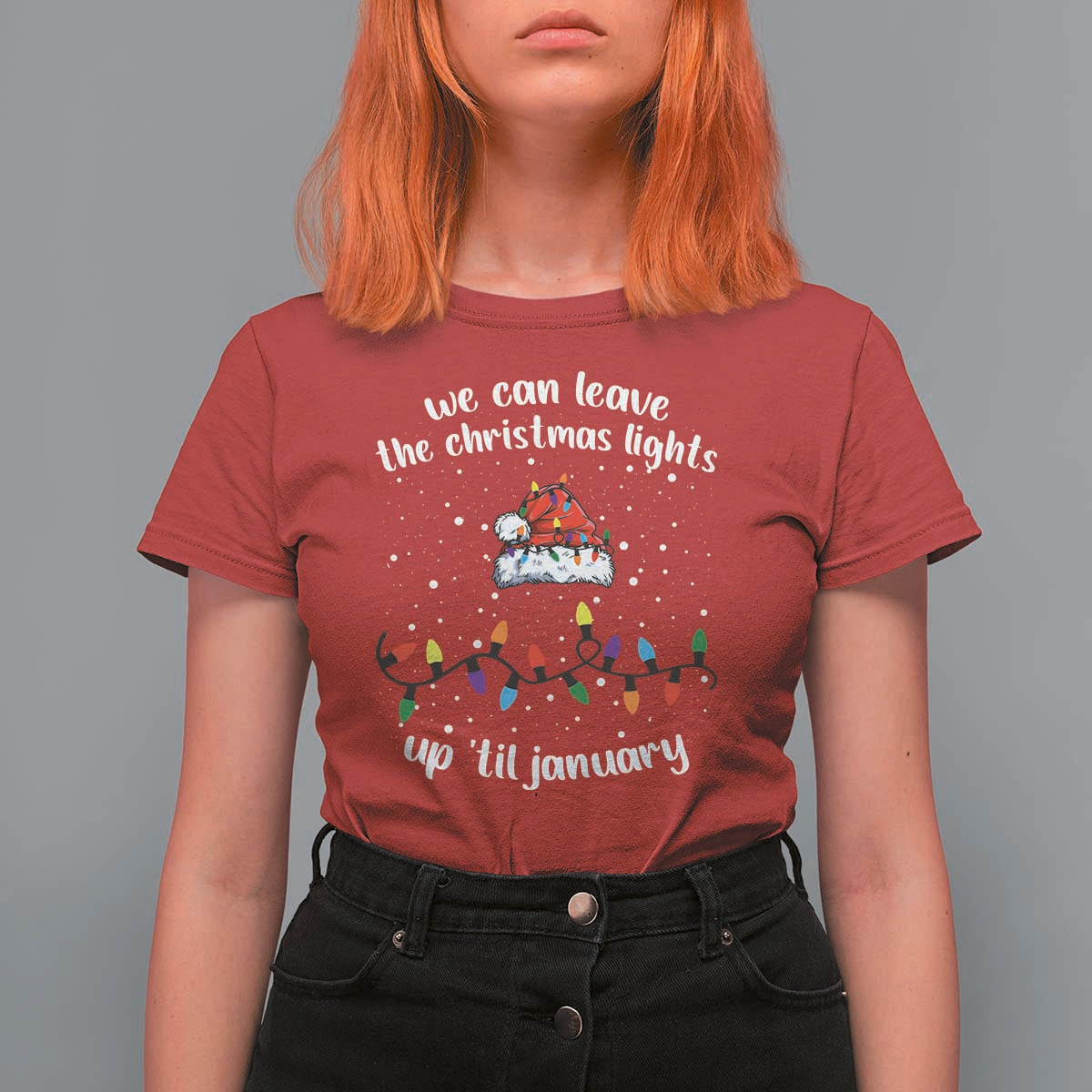 Funny Christmas T Shirt For Women We Can Leave The Christmas Lights Up 'Til January Merry Xmas Lights - Wonder Print Shop