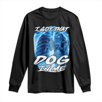 I Got That Dog In Me Wolf Alpha Long Sleeve Shirt Xray Werewolf