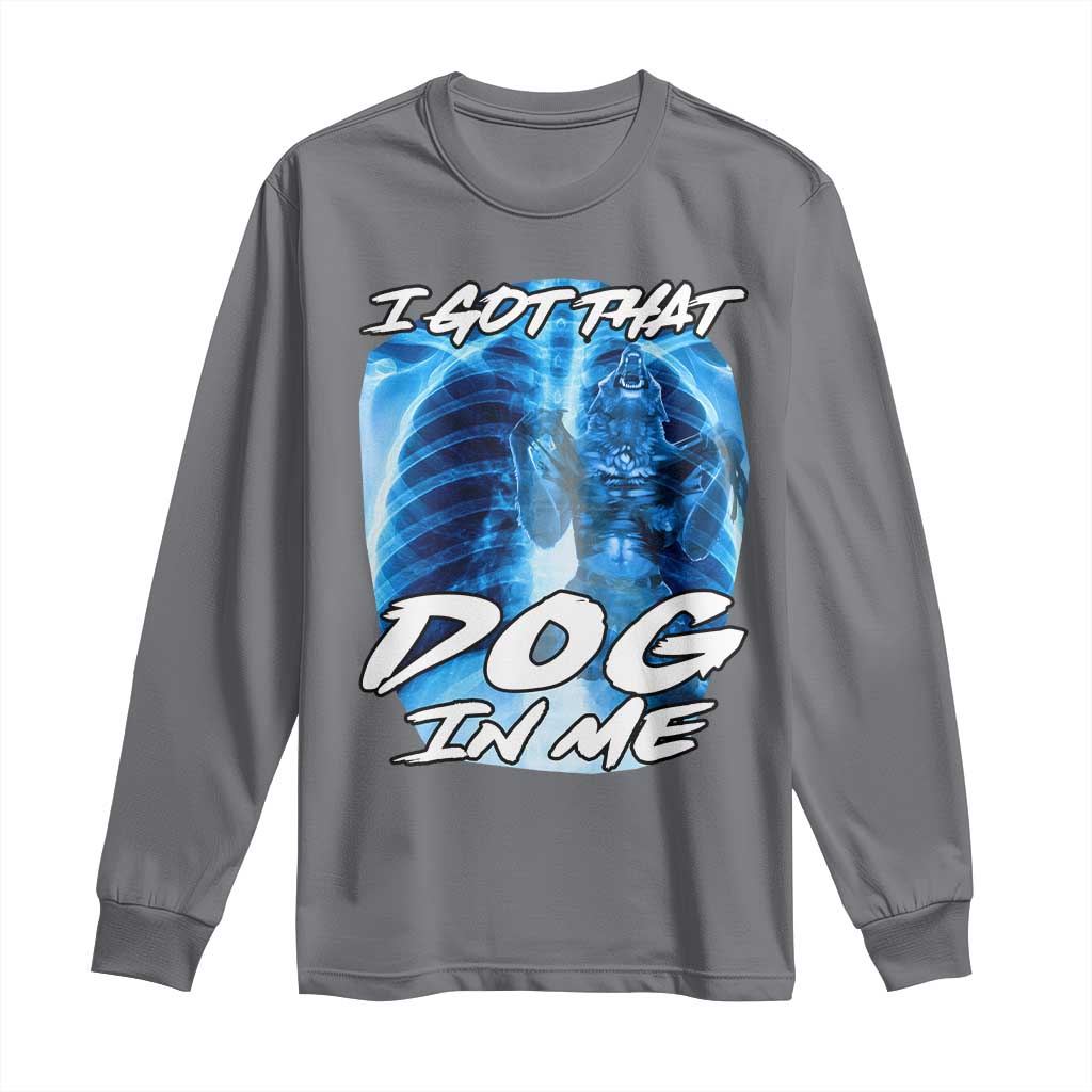 I Got That Dog In Me Wolf Alpha Long Sleeve Shirt Xray Werewolf