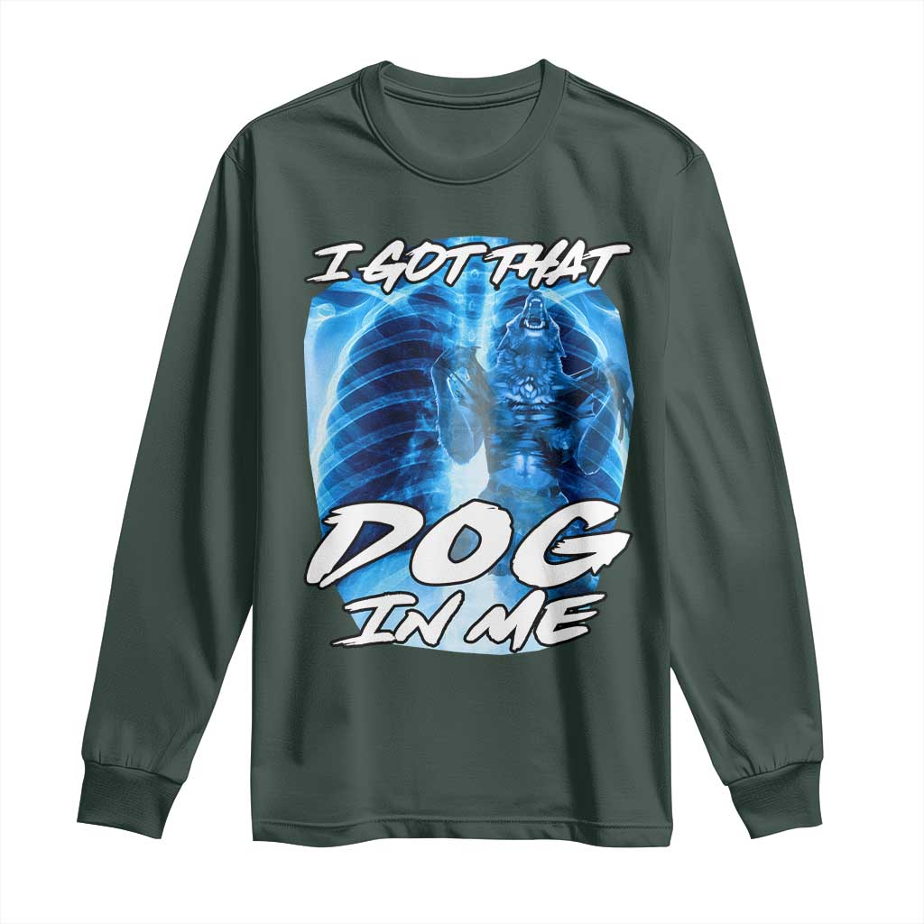 I Got That Dog In Me Wolf Alpha Long Sleeve Shirt Xray Werewolf