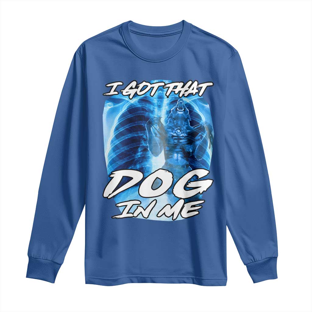 I Got That Dog In Me Wolf Alpha Long Sleeve Shirt Xray Werewolf