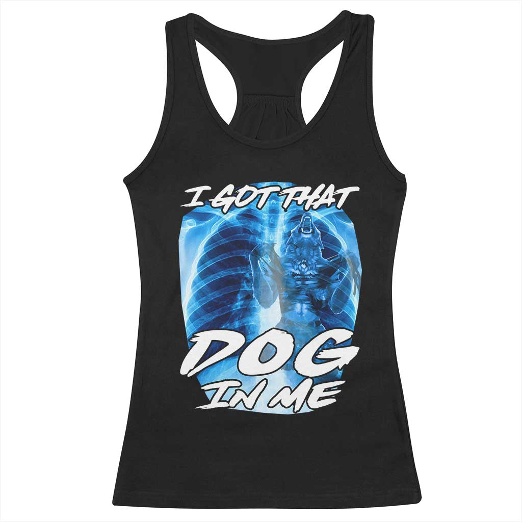 I Got That Dog In Me Wolf Alpha Racerback Tank Top Xray Werewolf