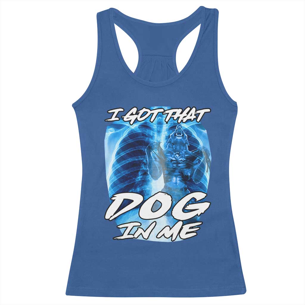 I Got That Dog In Me Wolf Alpha Racerback Tank Top Xray Werewolf