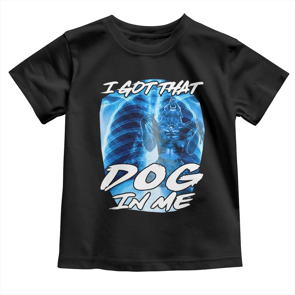 I Got That Dog In Me Wolf Alpha Toddler T Shirt Xray Werewolf