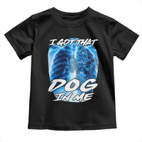 I Got That Dog In Me Wolf Alpha Toddler T Shirt Xray Werewolf