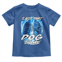 I Got That Dog In Me Wolf Alpha Toddler T Shirt Xray Werewolf