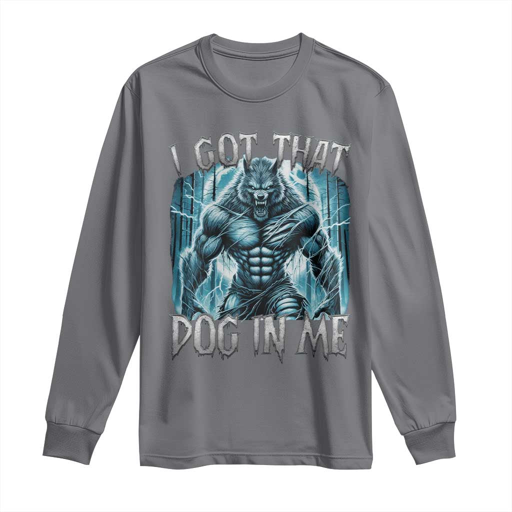I Got That Dog In Me Wolf Alpha Long Sleeve Shirt