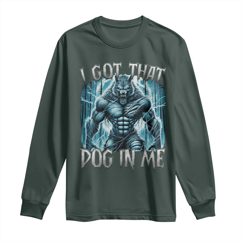 I Got That Dog In Me Wolf Alpha Long Sleeve Shirt