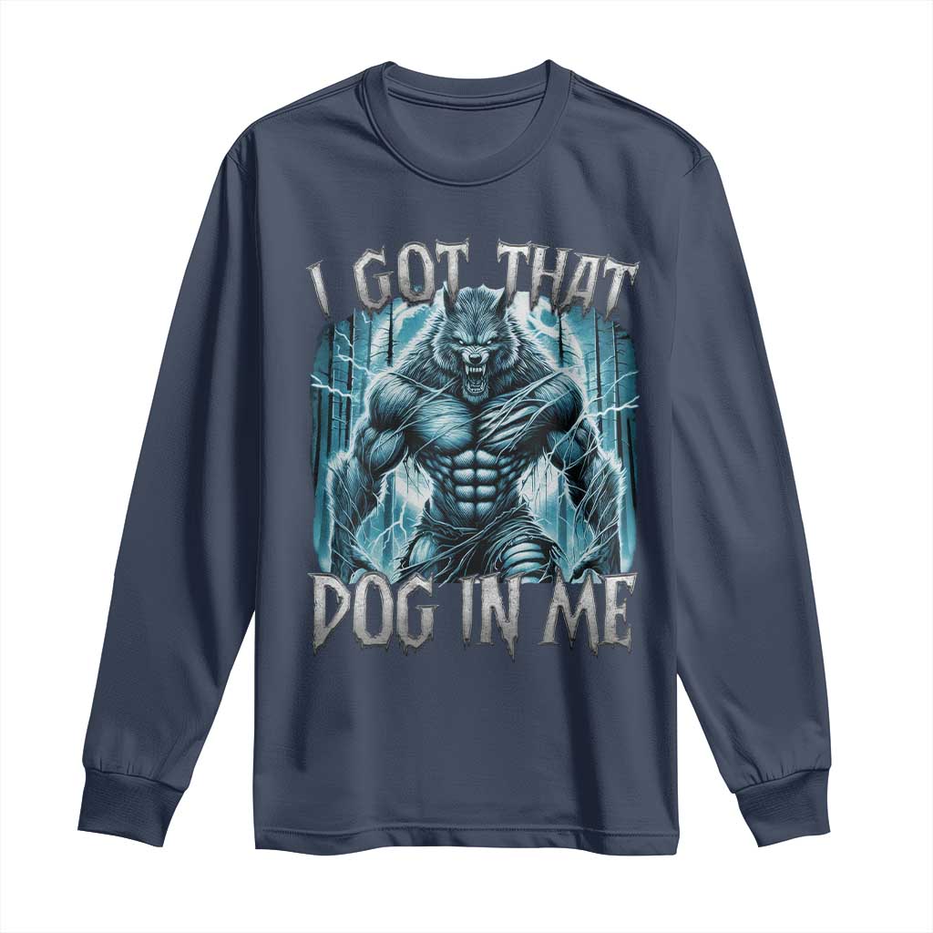 I Got That Dog In Me Wolf Alpha Long Sleeve Shirt