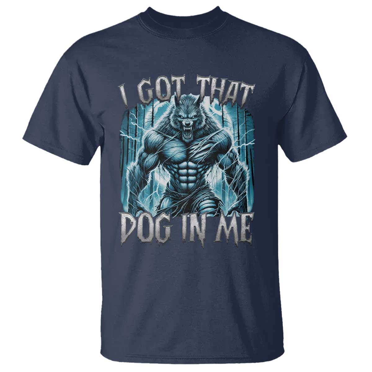 I Got That Dog In Me Wolf Alpha T Shirt - Wonder Print Shop