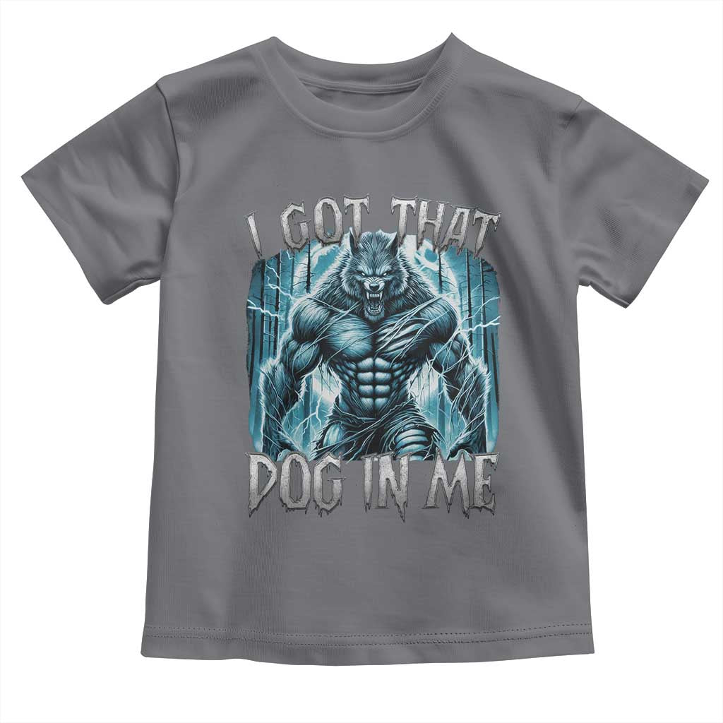 I Got That Dog In Me Wolf Alpha Toddler T Shirt