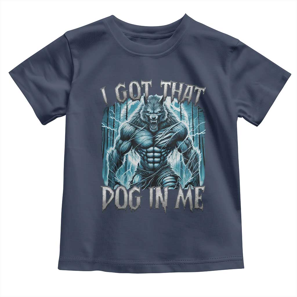 I Got That Dog In Me Wolf Alpha Toddler T Shirt