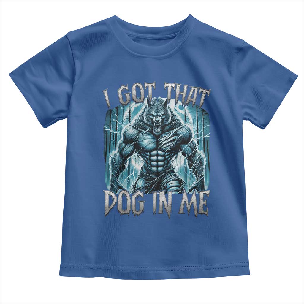 I Got That Dog In Me Wolf Alpha Toddler T Shirt
