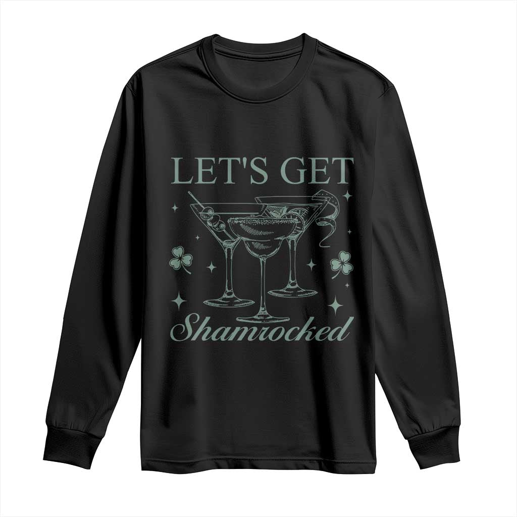 Lets Get Shamrocked St Patricks Day Long Sleeve Shirt